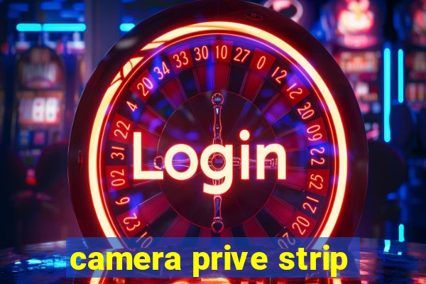 camera prive strip